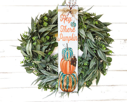Hey There Pumpkin Porch Sign